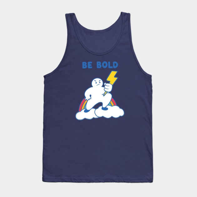 Be Bold Inspirational Tank Top by awesomesaucebysandy